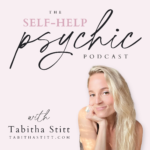The Self-Help Psychic Podcast with Tabitha Stitt, professional psychic medium, licensed school teacher and Reiki Master energy healer
