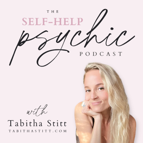 The Self-Help Psychic Podcast with Tabitha Stitt, professional psychic medium, licensed school teacher and Reiki Master energy healer