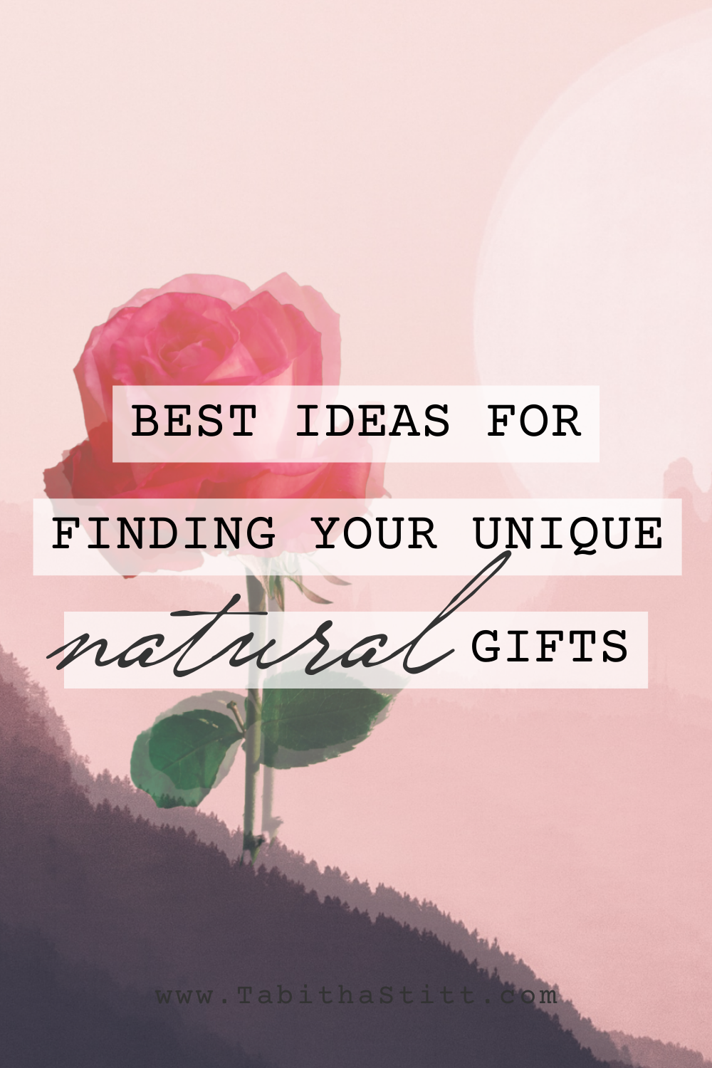 Best Ideas for Finding Your Natural Unique Gifts on The Self-Help Psychic Podcast with Tabitha Stitt, The Self-Help Psychic with a pink rose for acceptance of your natural gifts