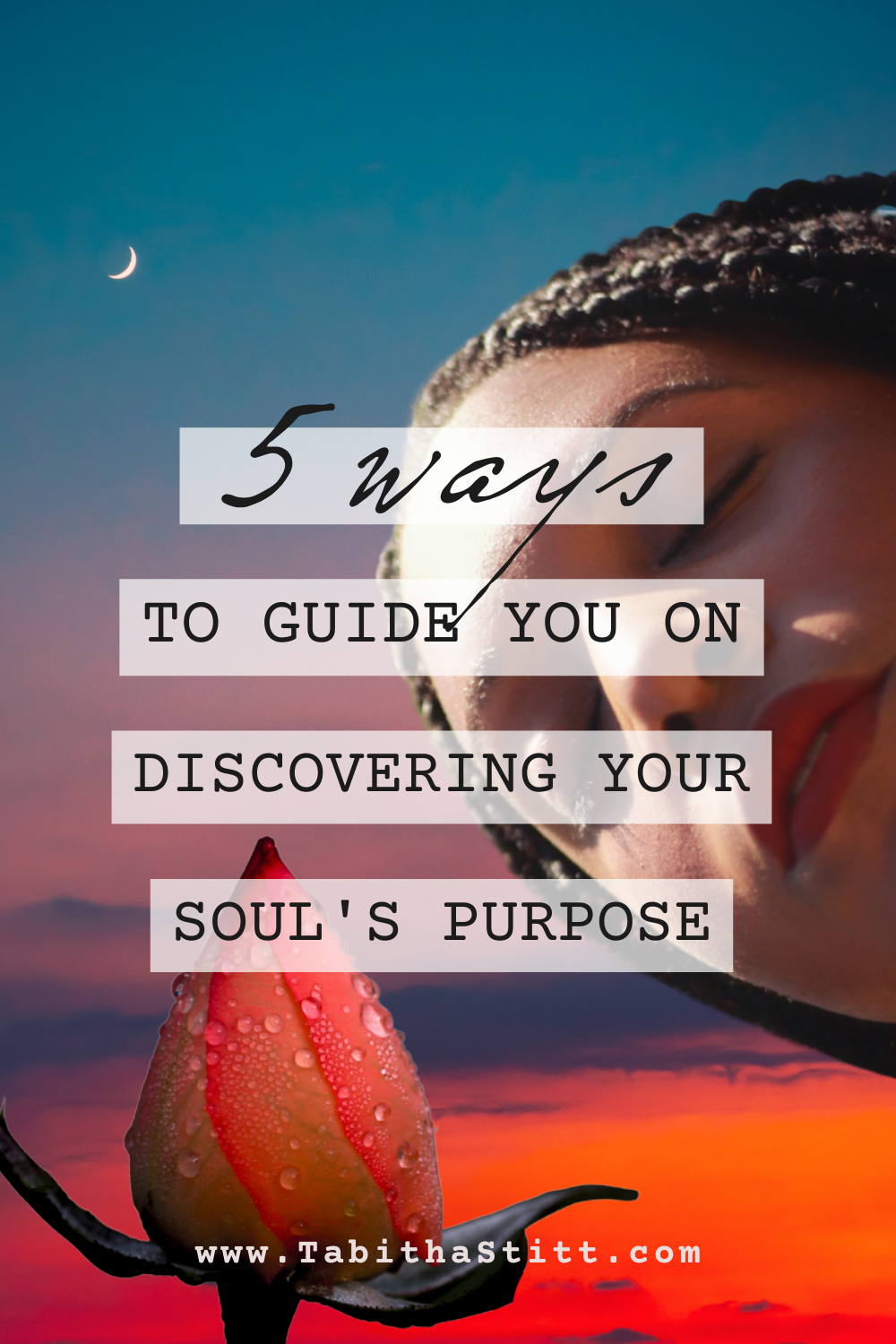 5 ways to guide you on discovering your soul's purpose with Tabitha Stitt, The Self-Help Psychic, spiritual teacher and healer displaying a rose for transformation and inner growth and love for your soul's path and journey