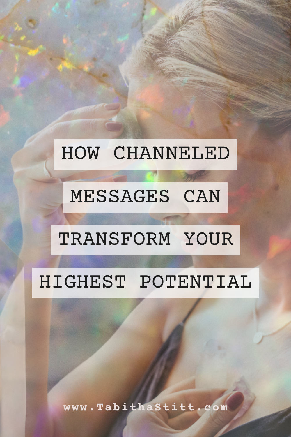 How Channeled Messages Can Transform Your Highest Potential with Tabitha Stitt, The Self-Help Psychic and with crystals to emphasize natural power