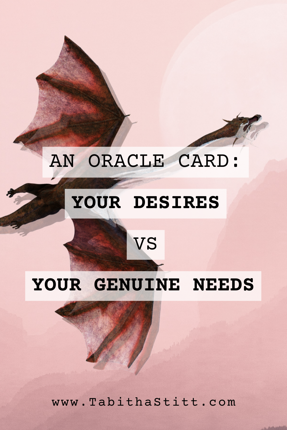 An Oracle Card: Your Desires vs Your Genuine Needs with Tabitha Stitt The Self Help Psychic with a Pink Dragon for Desires Rather Needs